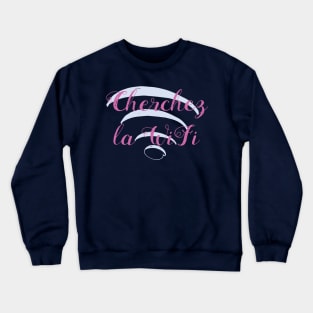 Cherchez la Wifi - Variation #2 Crewneck Sweatshirt